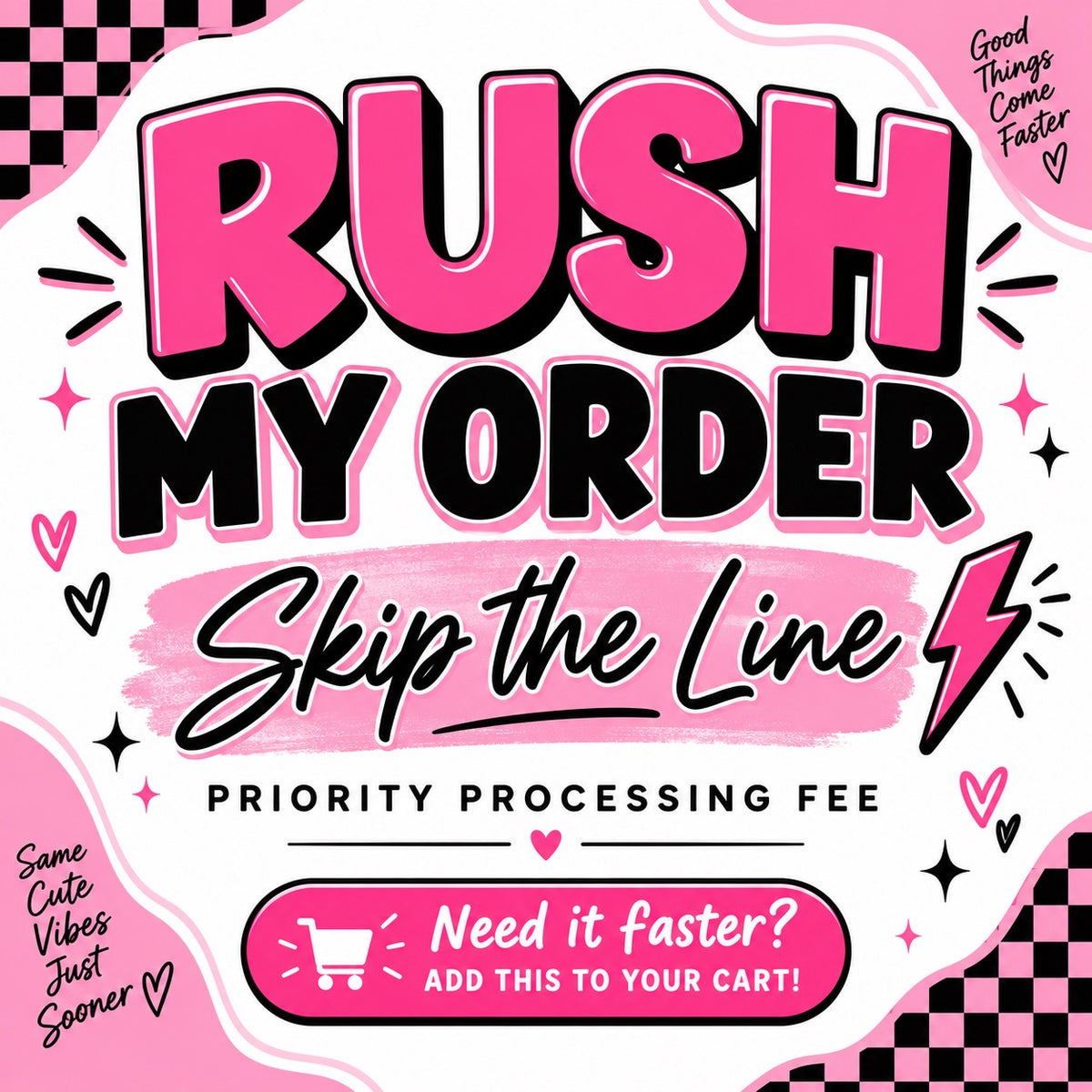 RUSH MY ORDER!!!